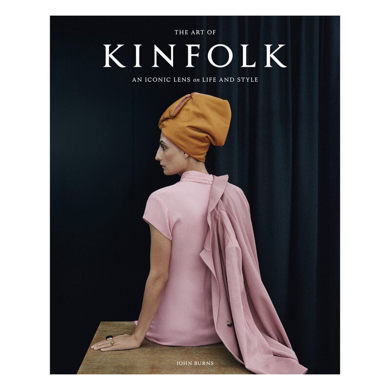 The Art of Kinfolk: An Iconic Lens on Life and Style by Artisan Books # #