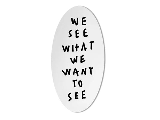 ME FROM OUTSIDE WE SEE WHAT WE WANT TO SEE - Cassina
