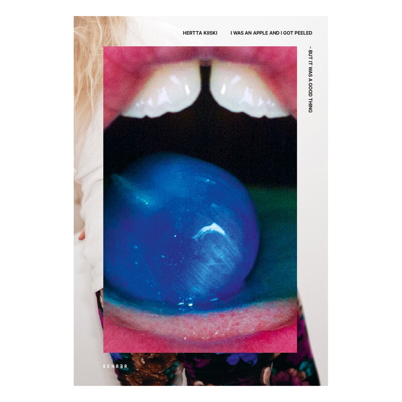I Was An Apple And I Got Peeled But It Was A Good Thing by Kehrer Verlag